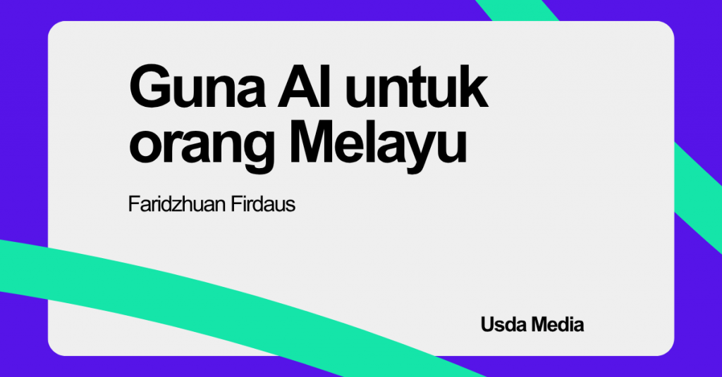 Macam Mana Guna AI untuk Marketing & ‘Pikat’ Pembeli Melayu?